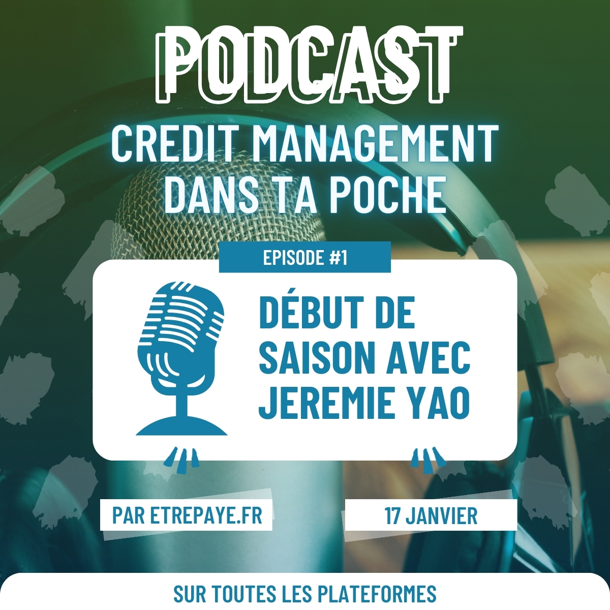 Podcast credit management dans ta poche, premier épisode le 17 janvier avec Jérémie YAO